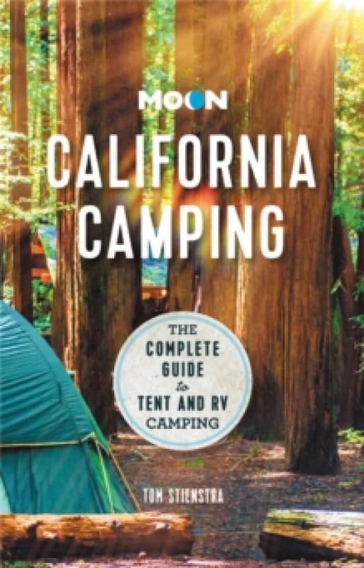 Moon California Camping (Twenty second Edition) : The Complete Guide to Tent and RV Camping Paperback / softback