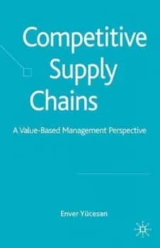 Competitive Supply Chains by E. Ycesan Hardback
