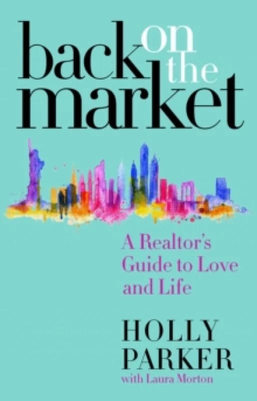 Back on the Market : A Realtor's Guide to Love and Life Hardback
