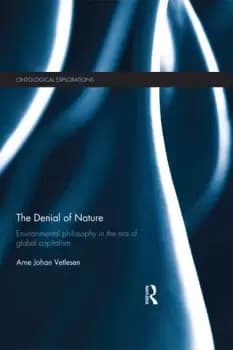 The Denial of NatureEnvironmental philosophy in the era of global capitalism