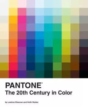 Pantone: The Twentieth Century in Color by Leatrice Eiseman