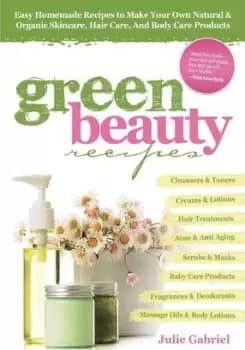 Green Beauty Recipes by Julie Gabriel