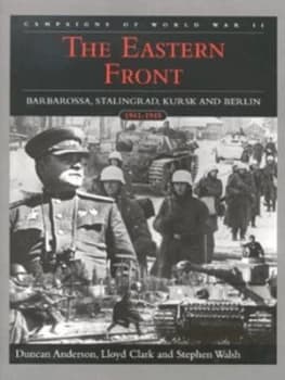 The Eastern Front by Duncan Anderson and Lloyd Clark and Stephen Walsh Hardback