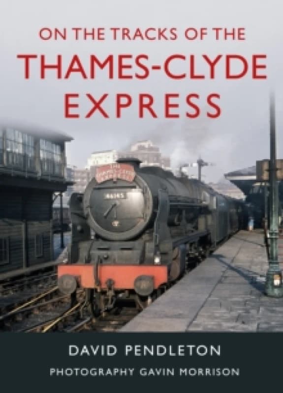 On The Tracks Of The Thames-Clyde Express Hardback