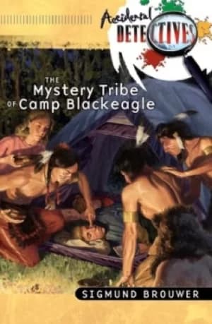 The mystery tribe of Camp Blackeagle by Sigmund Brouwer