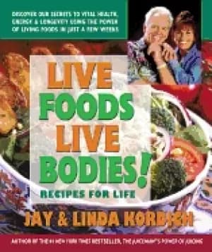 live foods live bodies kordich jay and kordich linda