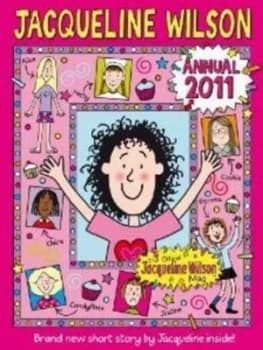Jacqueline Wilson Annual 2011 by Jacqueline Wilson and Nick Sharratt Hardback