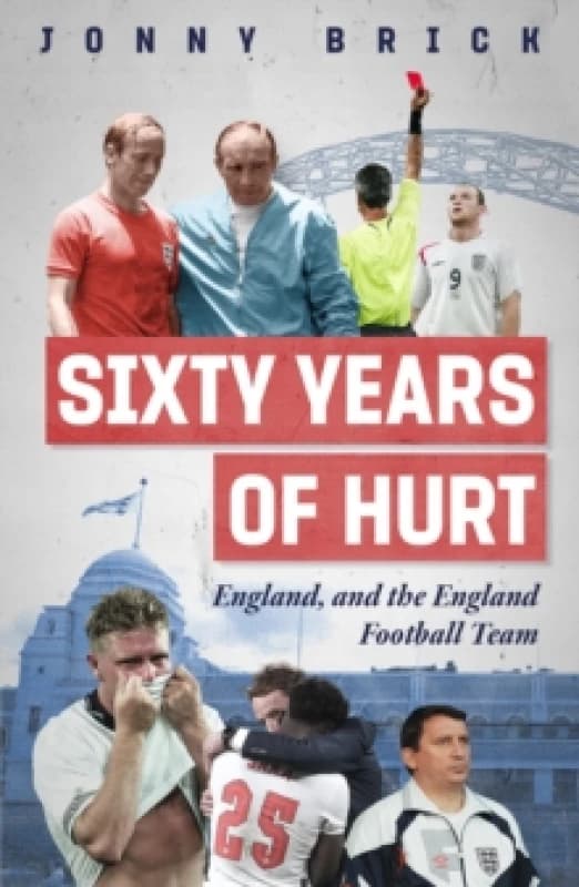 Sixty Years of Hurt : England, and the England Football Team Paperback / softback
