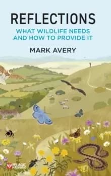 Reflections : What Wildlife Needs and How to Provide it