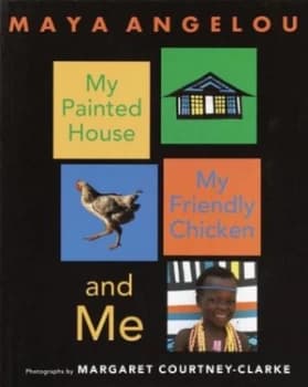 My Painted House My Friendly Chicken and Me by Maya Angelou Paperback