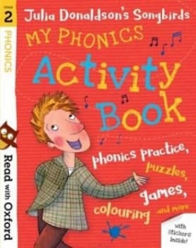 Read with Oxford Stage 2 Julia Donaldsons Songbirds My Phonics Activity Book by Julia Donaldson