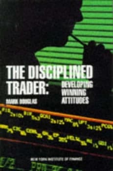 The disciplined trader by Mark Douglas