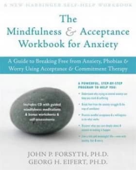 The Mindfulness and Acceptance Workbook for Anxiety by Georg H. Eifert Paperback