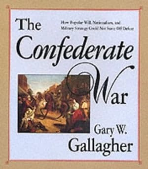 The Confederate War by Gary W Gallagher Paperback