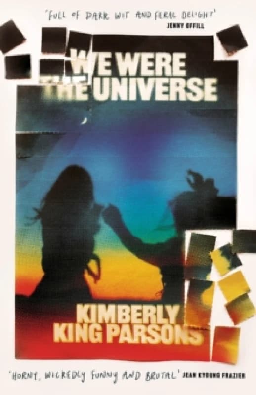We Were the Universe : 'Full of dark wit and feral delight' Jenny Offill Hardback