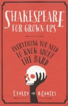 Shakespeare for Grown-Ups by Elizabeth Foley Hardback