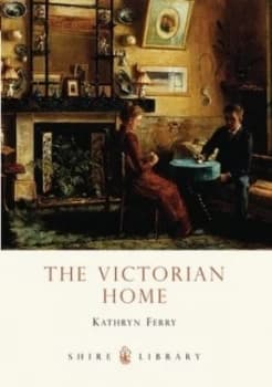 The Victorian Home by Kathryn Ferry Paperback