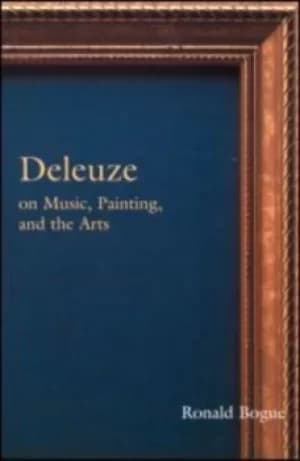 Deleuze on music painting and the arts by Ronald Bogue