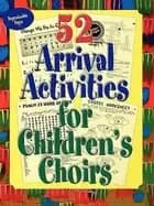 52 arrival activities for childrens choir