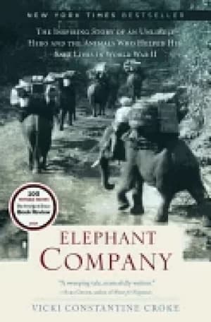 elephant company the inspiring story of an unlikely hero and the animals wh