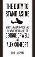 duty to stand aside nineteen eighty four and the wartime quarrel of george