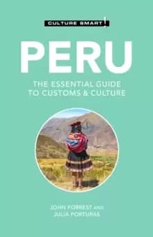 Peru - Culture Smart! : The Essential Guide to Customs & Culture
