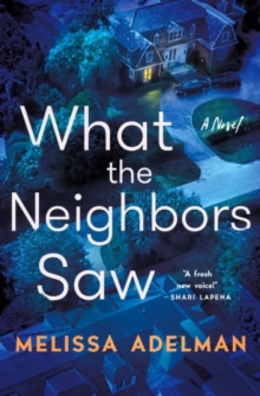 What the Neighbors Saw. Hardback. By Melissa Adelman Books