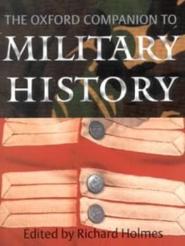 The Oxford Companion to Military History by Richard Holmes Hardback