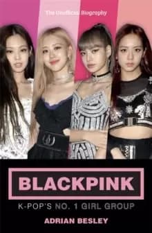Blackpink : K-Pop's No. 1 Girl Group