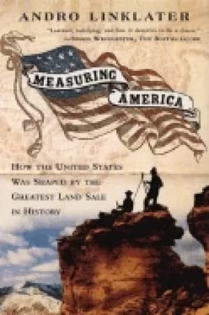 measuring america how the united states was shaped by the greatest land sal