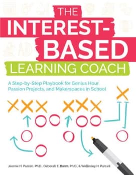 The Interest-Based Learning CoachA Step-by-Step Playbook for Genius Hour Passion Projects and Makerspaces in School