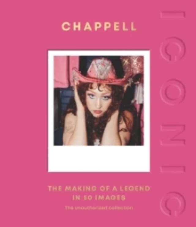 ICONIC: Chappell : The Making of a Legend in 50 Images Hardback