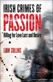 Irish Crimes of Passion by Liam Collins Paperback