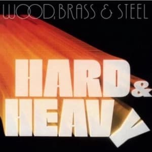 Wood, Brass & Steel? - Hard & Heavy Vinyl