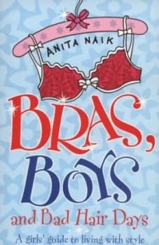 Bras Boys and Bad Hair Days by Anita Naik Paperback