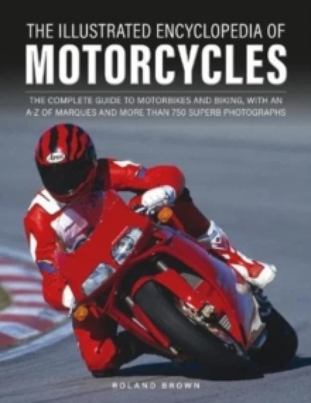 Motorcycles, The Illustrated Encyclopedia Of. Hardback. By Roland Brown Books