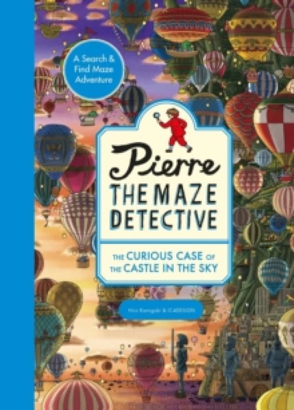 Pierre the Maze Detective: The Curious Case of the Castle in the Sky Paperback / softback