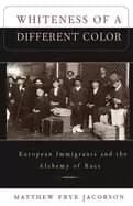 whiteness of a different color european immigrants and the alchemy of race