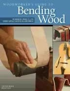 woodworkers guide to bending wood techniques projects and expert advice for