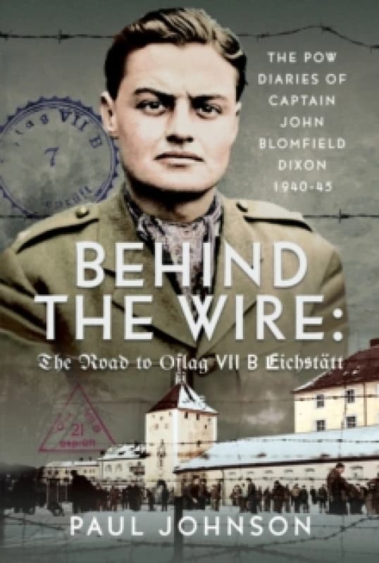 Behind the Wire. Hardback. By Paul Johnson Books