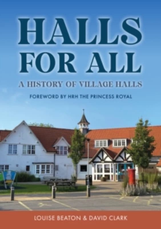 Halls for All : A History of Village Halls Paperback / softback