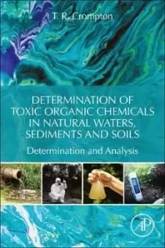 Determination of Toxic Organic Chemicals In Natural by T. R. Crompton
