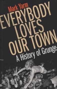 Everybody Loves Our Town by Mark Yarm Paperback