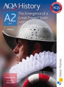 Aqa History. A2 Unit 3 the Emergence of a Great Power Spain 1492-1556 by Paula Mcclive Paperback