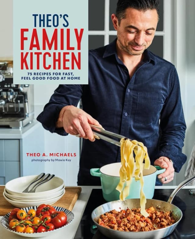Theo's Family Kitchen: 75 Recipes For Fast, Feel Good Food At Home Theo A. Michaels Book Theo A. Michaels Books