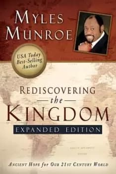 Rediscovering the Kingdom by Myles Munroe