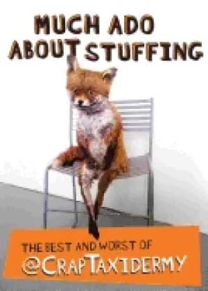 much ado about stuffing the best and worst of craptaxidermy