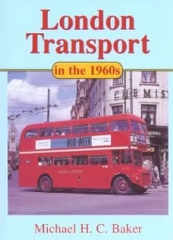 London Transport in the 1960s by Michael Baker Hardback