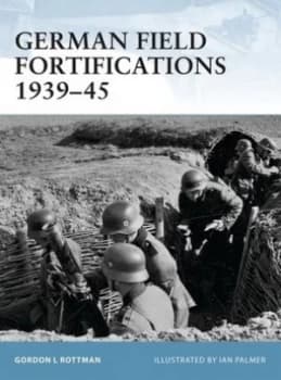 German Field Fortifications 1939-45 by Gordon Rottman Paperback