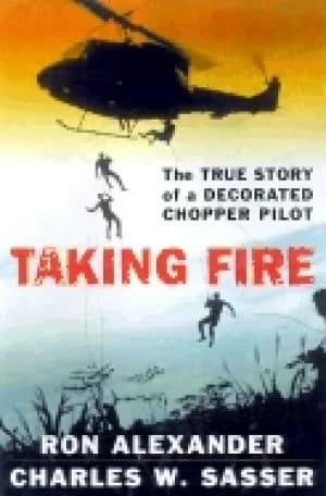 taking fire the true story of a decorated chopper pilot
